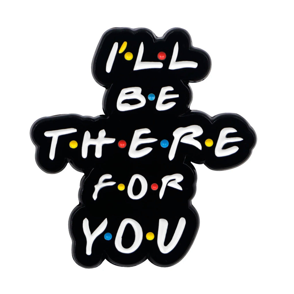 Friends-Inspired “I’ll Be There for You” Pins
