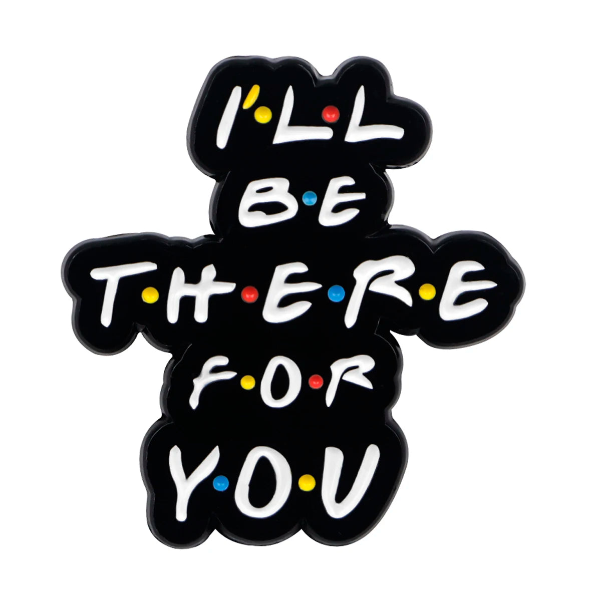Friends-Inspired “I’ll Be There for You” Pins