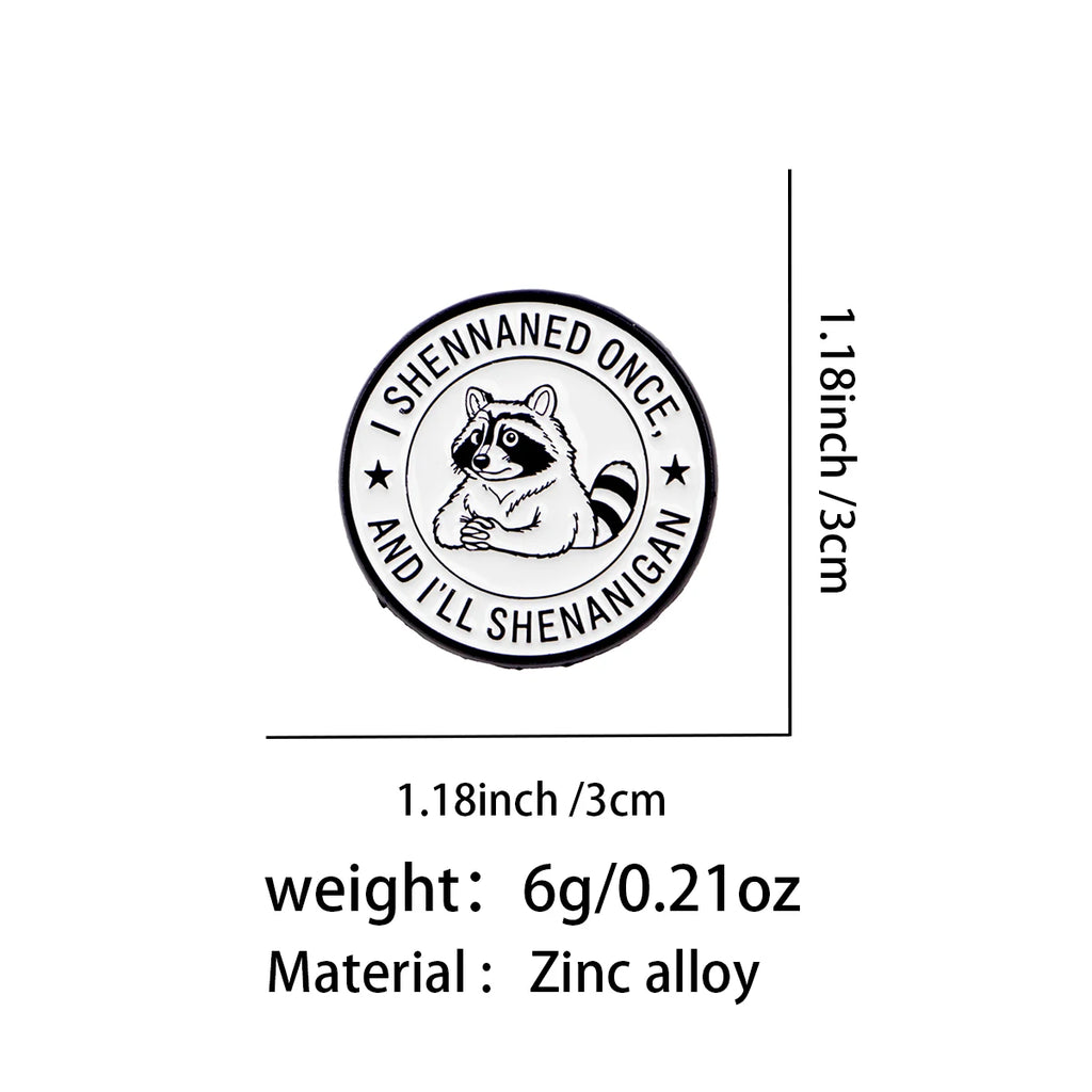 I Shenaned Once Raccoon Pin - size and dimensions