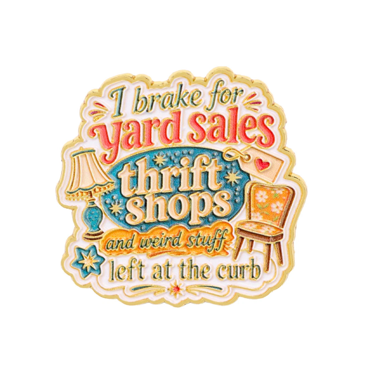I brake for yard sales Enamel Pin Quotes Brooch Pines Lapel Pins Badge on Backpack Clothing Accessories Funny Jewelry Gifts