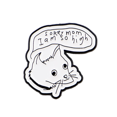 Sorry Mom I Am So High Cat Pin