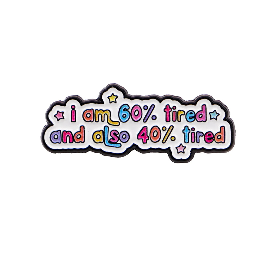 "i am 60% tired and also 40% tired" Pin