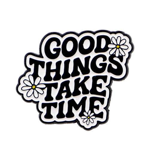 Good Things Take Time Daisy Pin