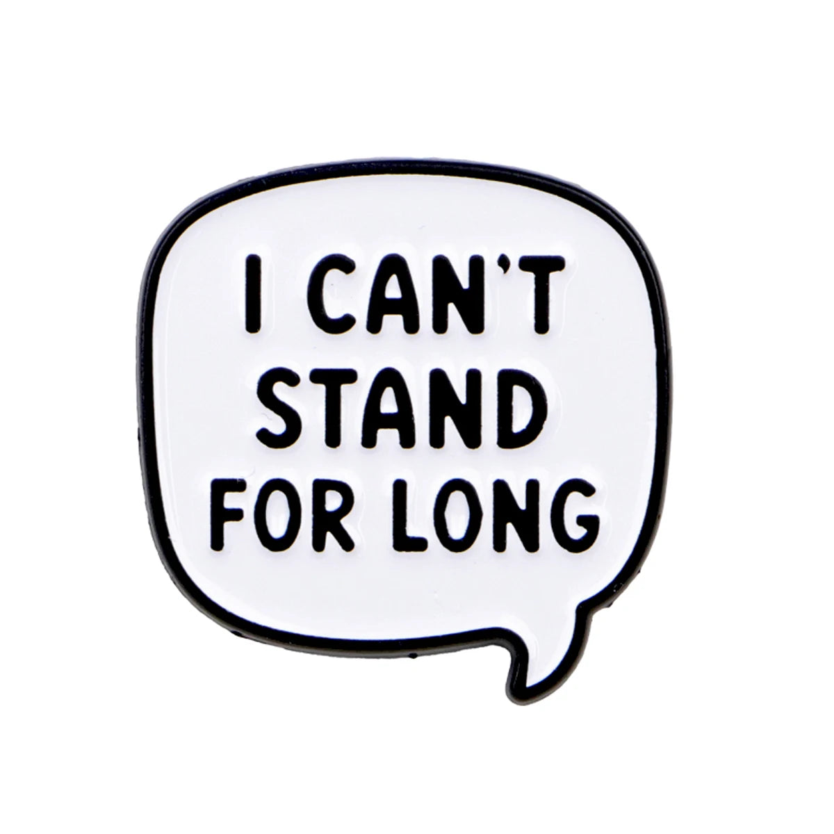 I Can't Stand for Long Quote Pin