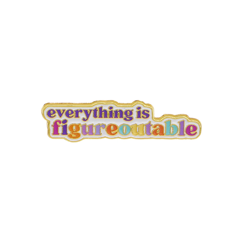 Everything Is Figureoutable Pin