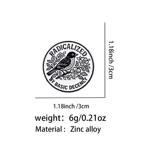 Radicalized by Basic Decency Bird Pin - size and dimensions