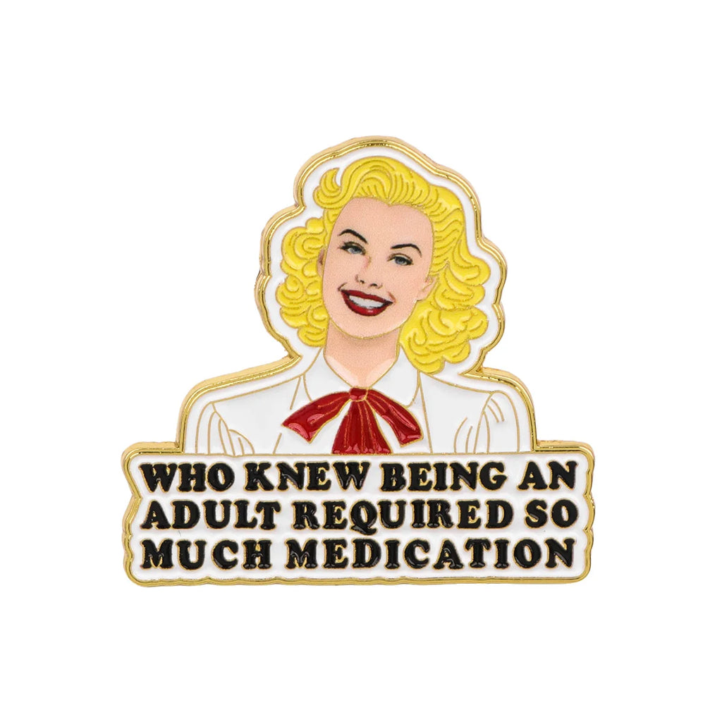 Who Knew Being an Adult Required So Much Medication Pin