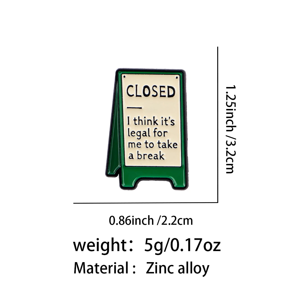 "CLOSED I think it's legal for me to take a break" Pin