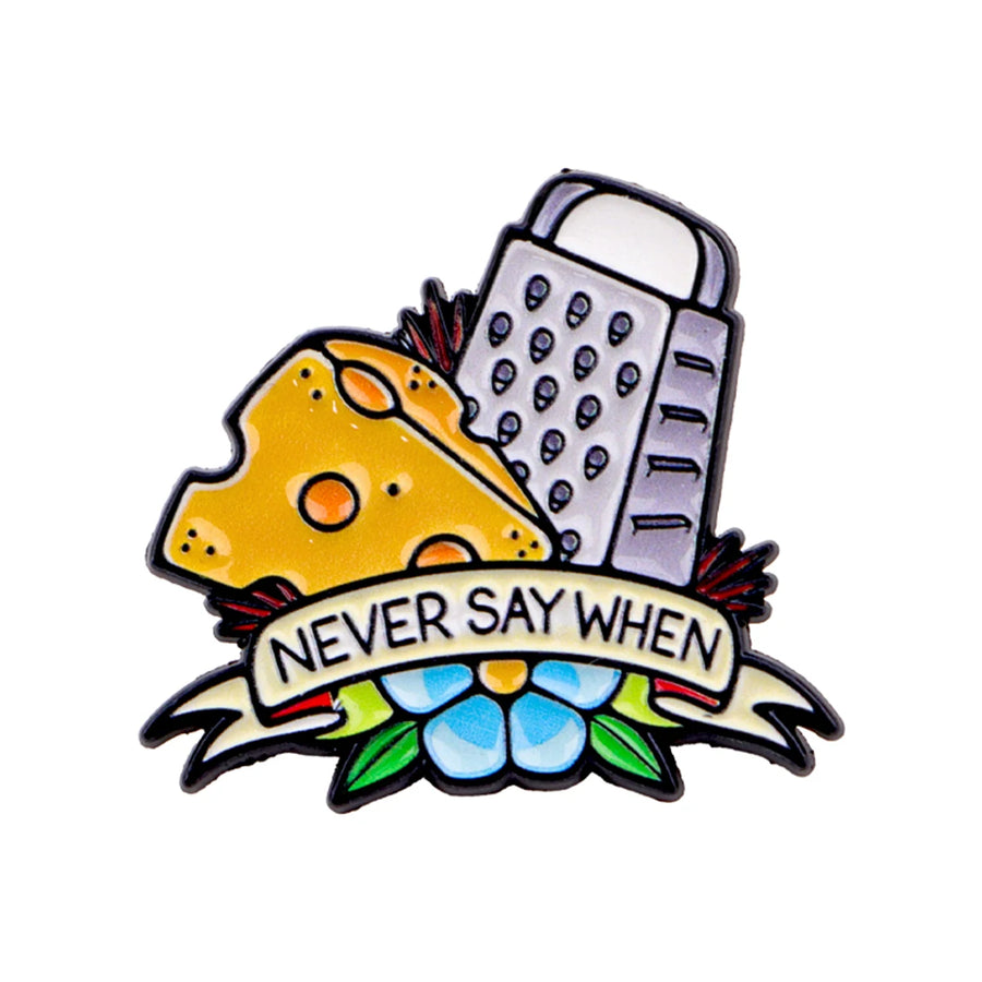 Never Say When Cheese Grater Pin