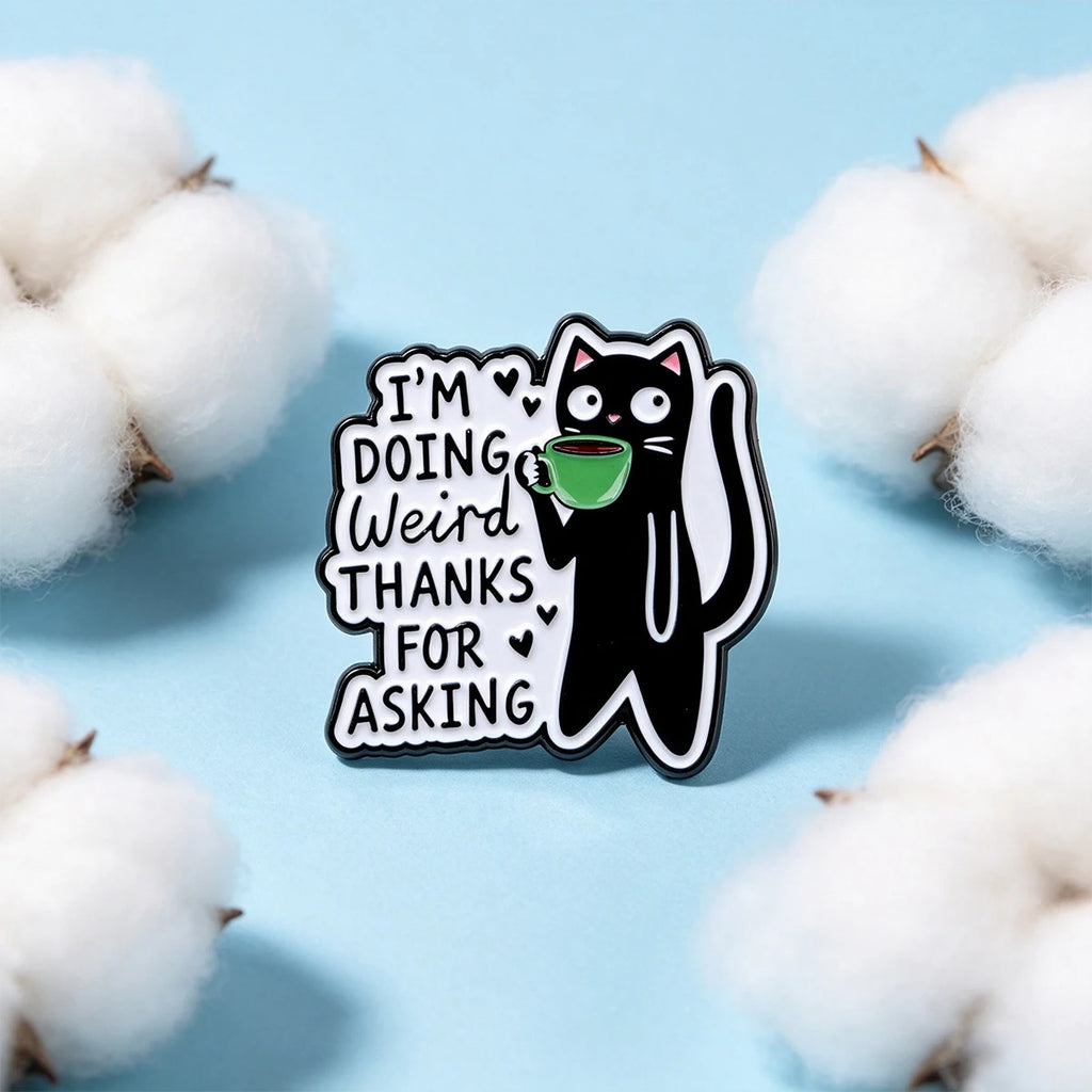 Black Cat Enamel Pin Cute I'M DOING WEIRD THANKS FOR ASKING Brooch Lapel Pins Badge on Backpack Fashion Jewelry Friends Gifts