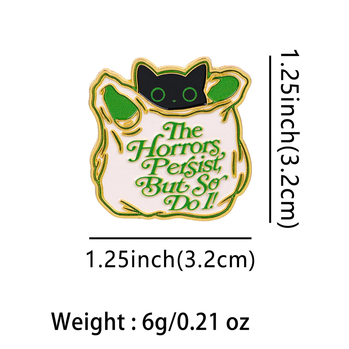 The Horrors Persist, But So Do I Cat Pin