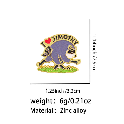 I Love Jimothy Raccoon Pin