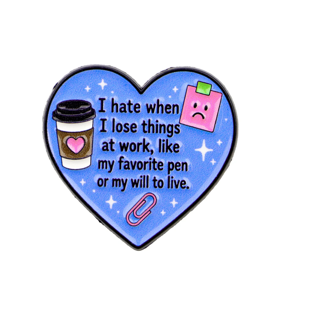 I Hate When I Lose Things at Work Heart Pin