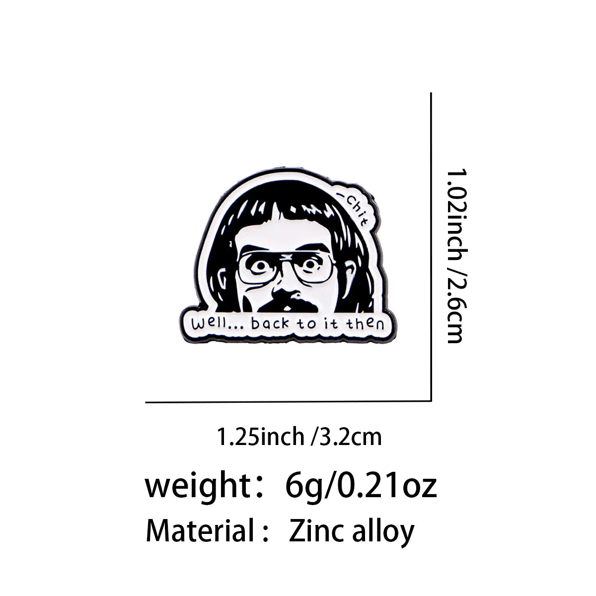 Well Back to It Then Portrait Pin - size and dimensions