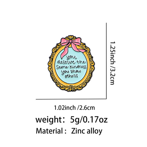 You Deserve the Same Kindness Mirror Pin - size and dimensions