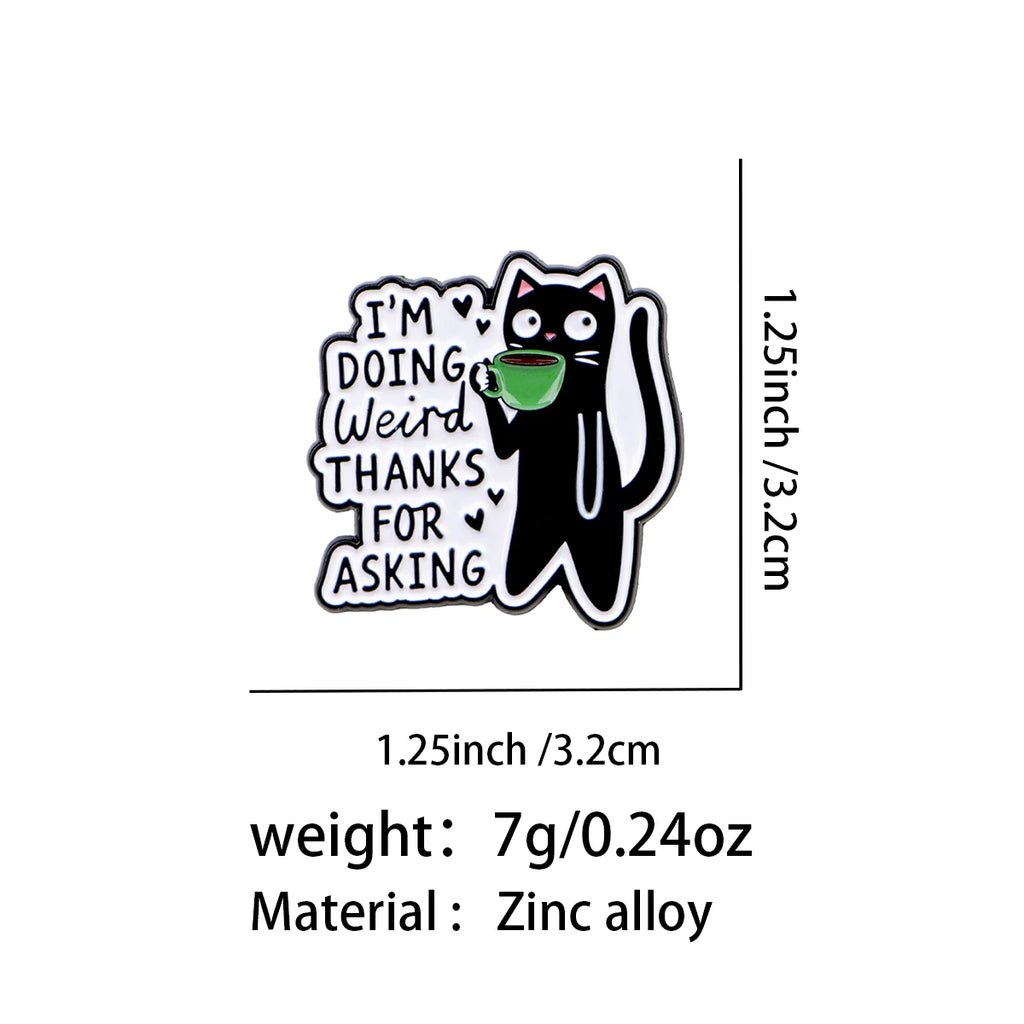 Black Cat Enamel Pin Cute I'M DOING WEIRD THANKS FOR ASKING Brooch Lapel Pins Badge on Backpack Fashion Jewelry Friends Gifts