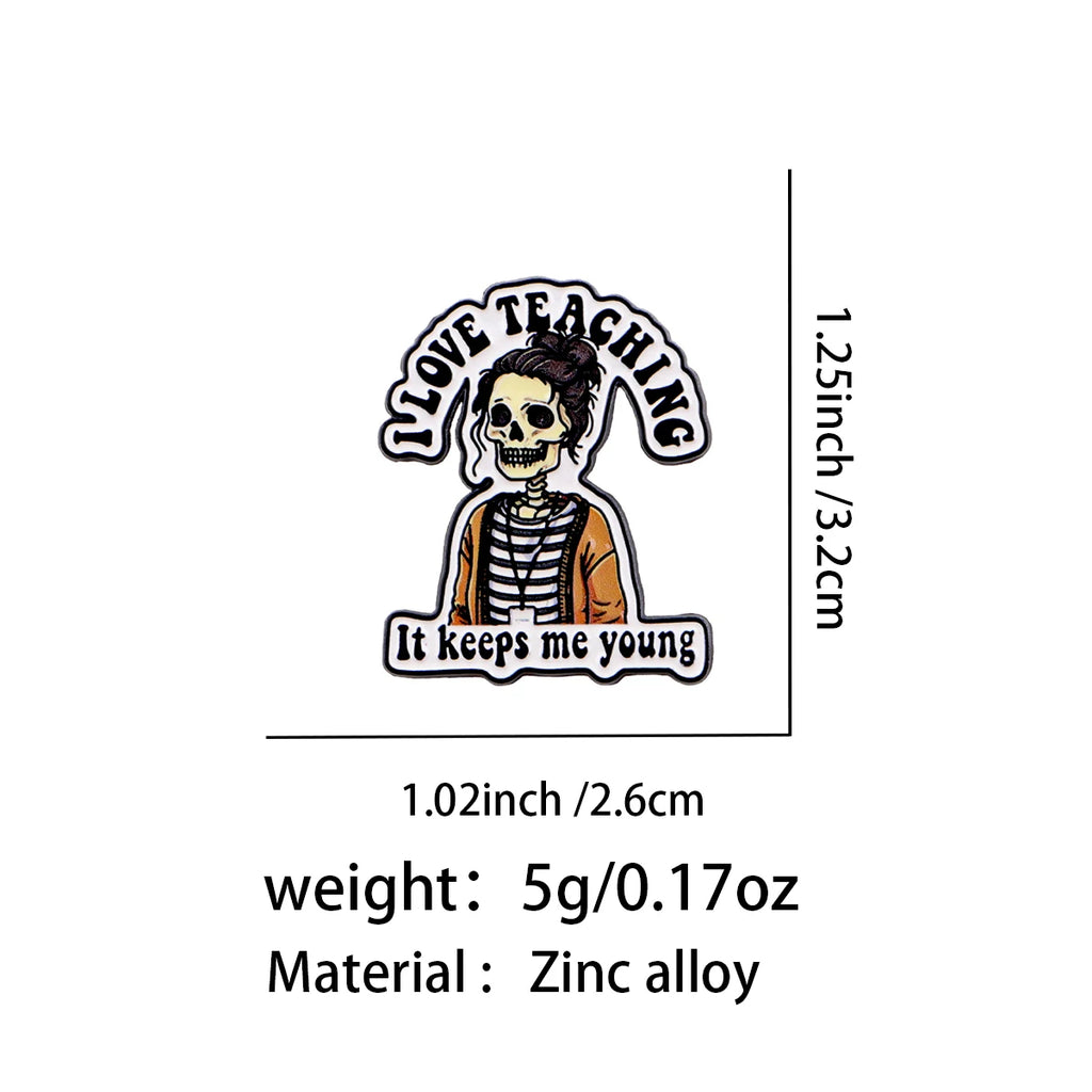 I Love Teaching It Keeps Me Young Skeleton Pin - size and dimensions