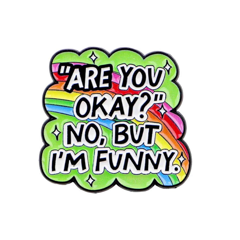 Are You Okay No but I'm Funny Rainbow Pin