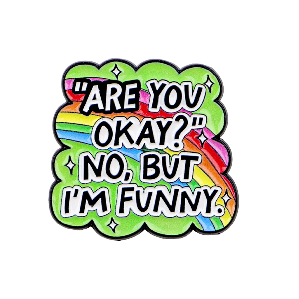 Are You Okay No but I'm Funny Rainbow Pin