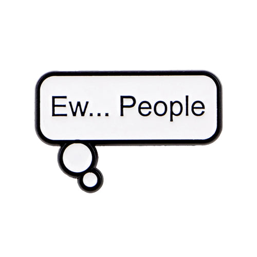 Ew People Thought Bubble Pin