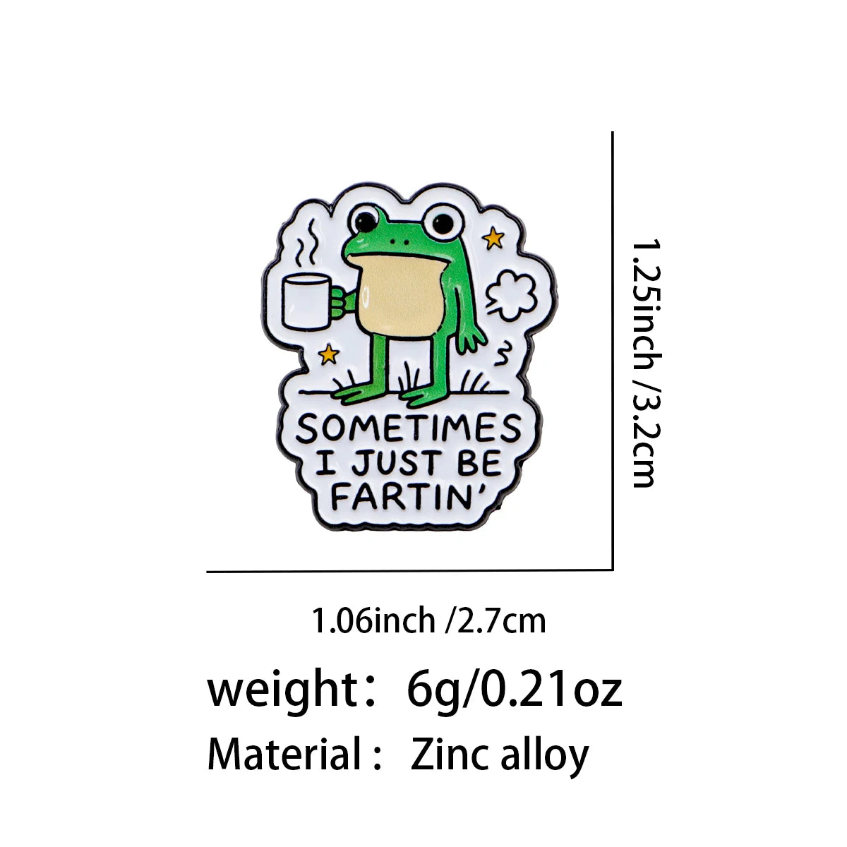 Sometimes I Just Be Fartin' Frog Pin