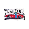 "YEAH YOU " Jake Ryan Sixteen Candles Pin