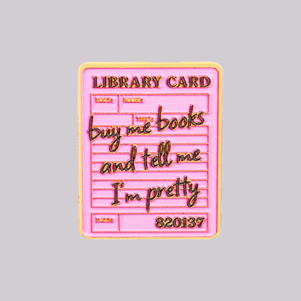Buy me books and tell me I'm pretty Enamel Pin Library Card Brooch Lapel Pins Badge on Backpack Fashion Jewelry Friends Gifts