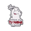 Porque Soy Tu Mama y Punto Pin