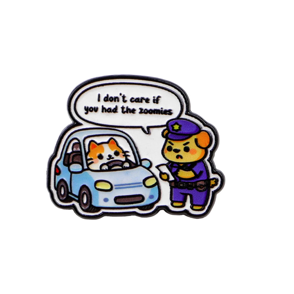 I Don't Care If You Had the Zoomies Pin
