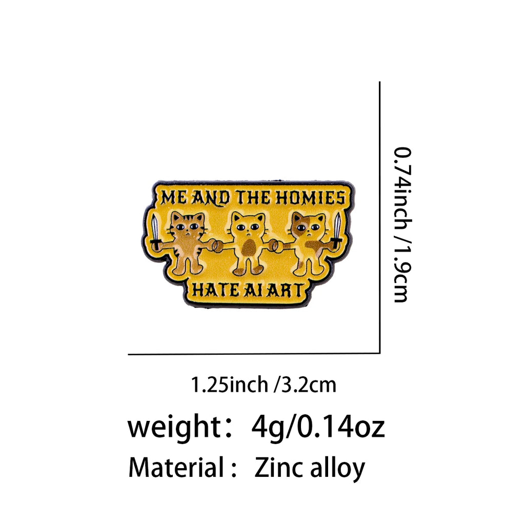 Me and the Homies Hate AI Art Cats Pin - size and dimensions