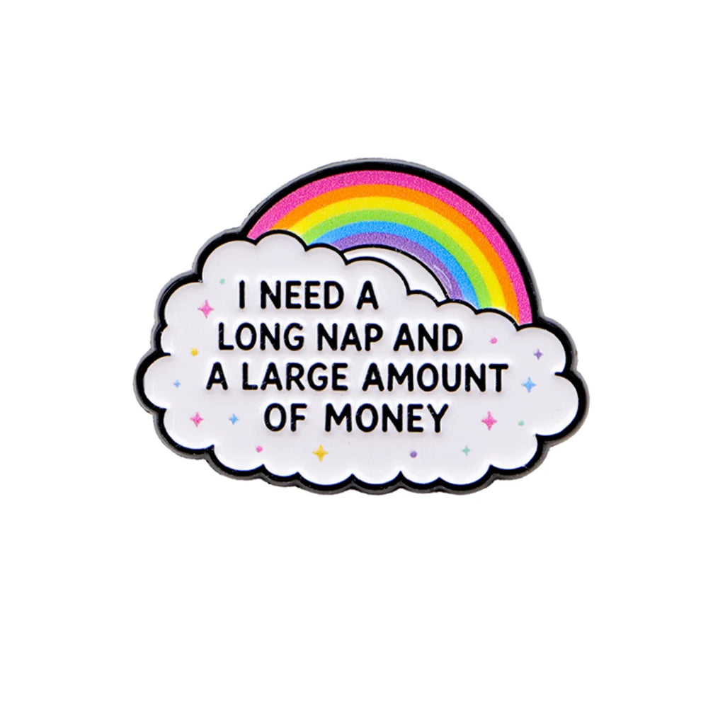 I Need a Long Nap and Money Rainbow Pin