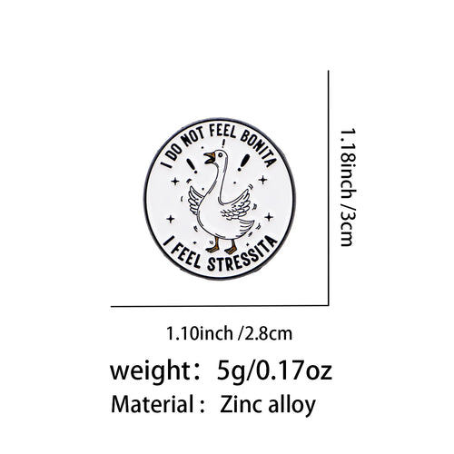I Do Not Feel Bonita Stressed Goose Pin - size and dimensions