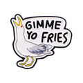 "GIMME YO FRIES" Seagull Pin