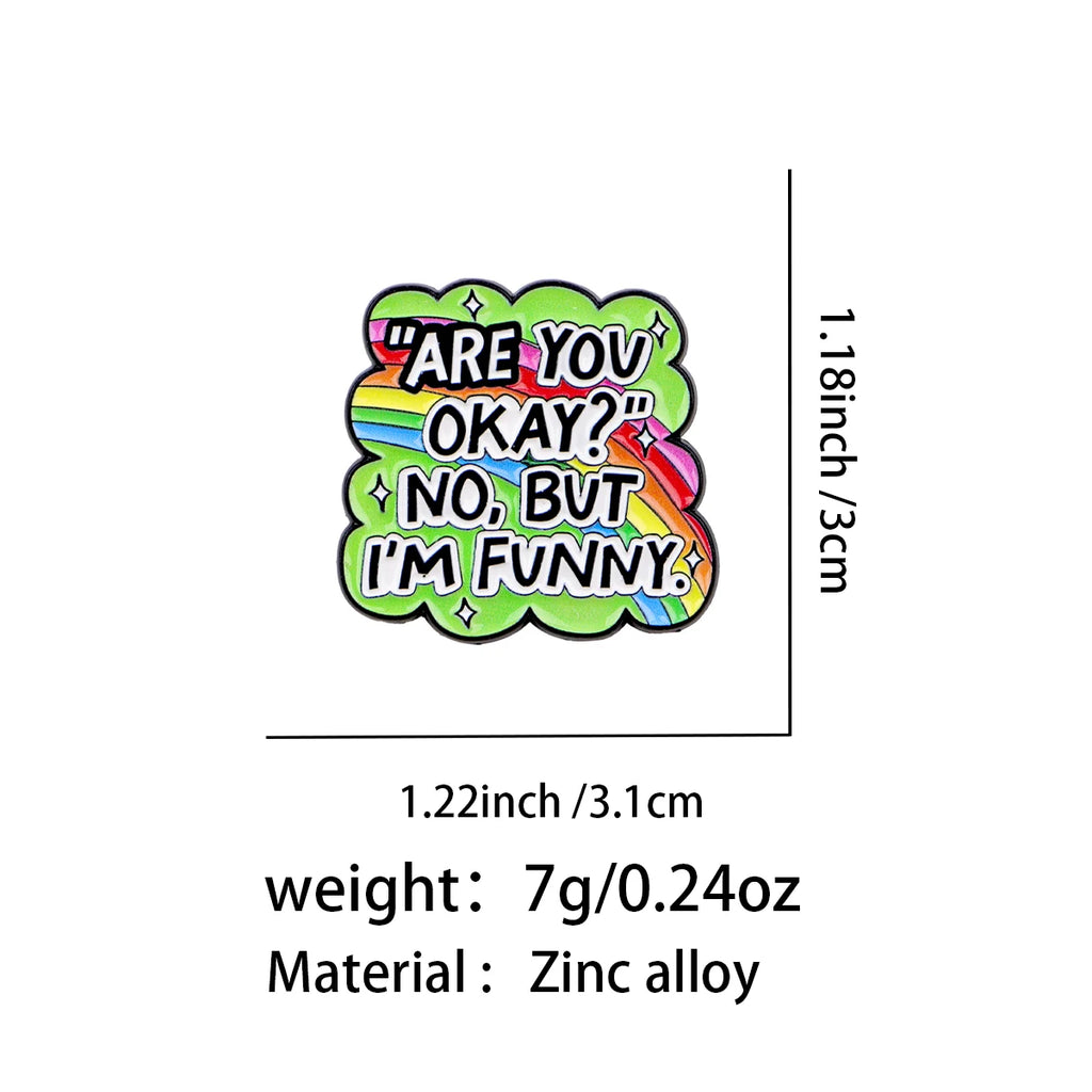 Are You Okay No but I'm Funny Rainbow Pin - size and dimensions