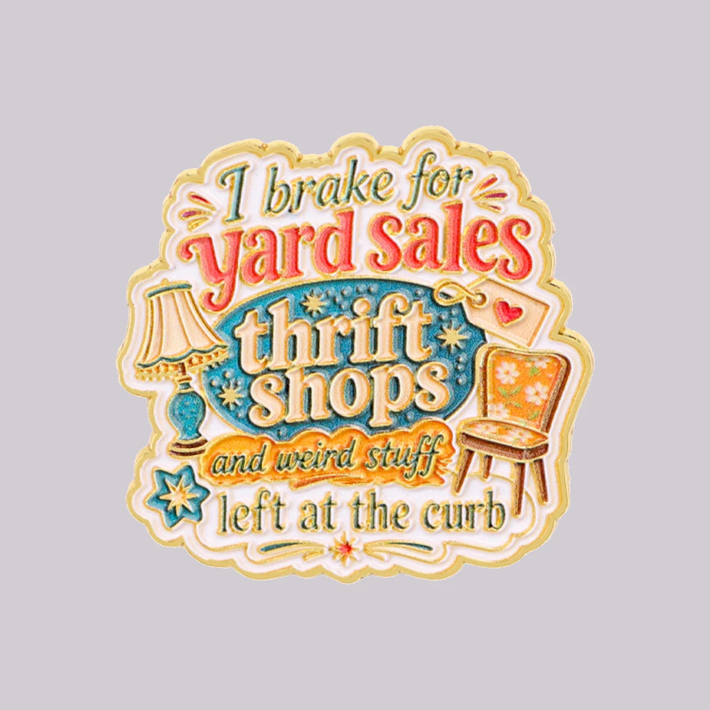 I brake for yard sales Enamel Pin Quotes Brooch Pines Lapel Pins Badge on Backpack Clothing Accessories Funny Jewelry Gifts