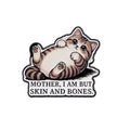 Mother, I Am But Skin and Bones Cat Pin