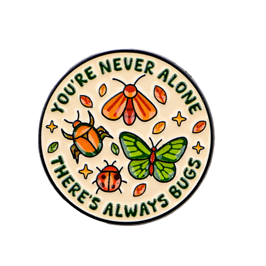 You're Never Alone There's Always Bugs Pin