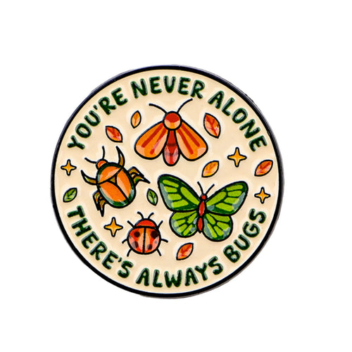 You're Never Alone There's Always Bugs Pin
