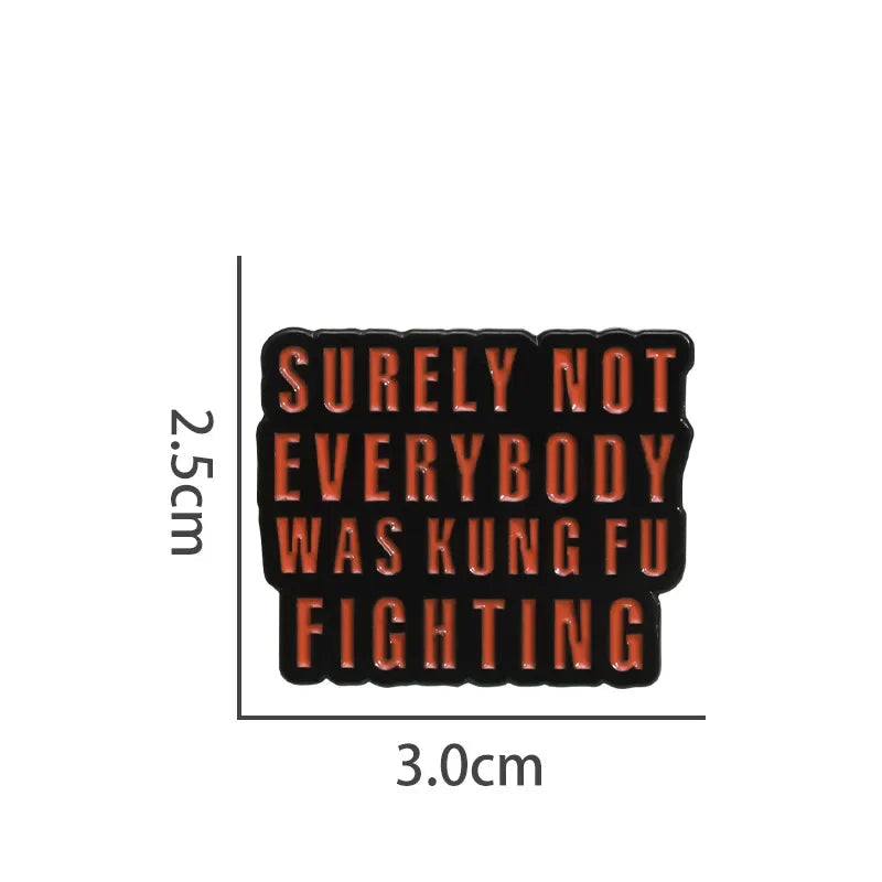 “Not Everybody Was Kung Fu Fighting” Pin