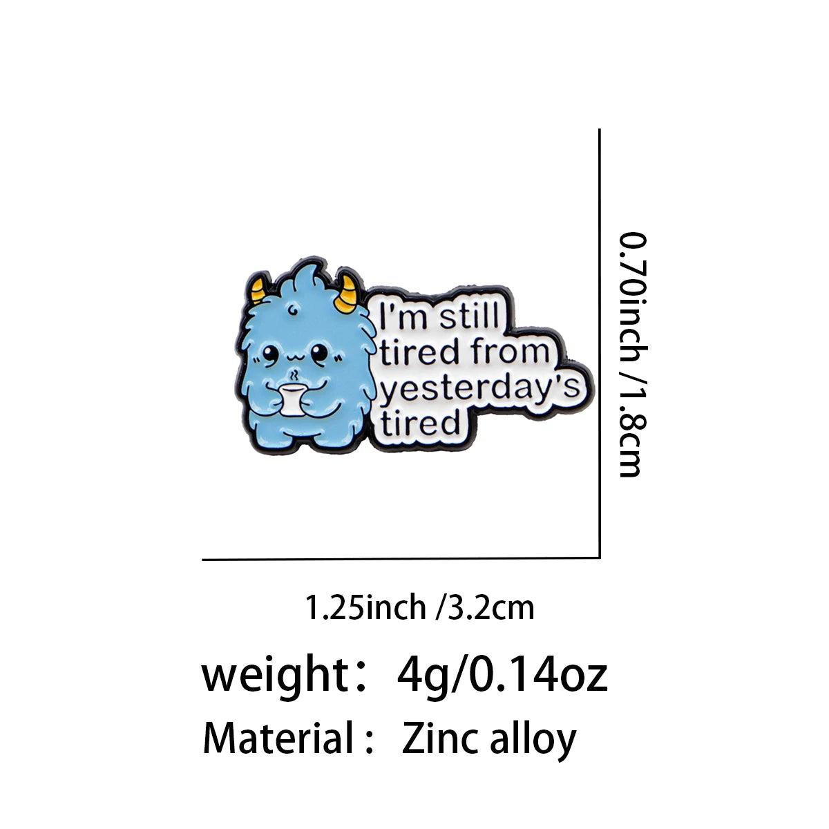 Still Tired from Yesterday's Tired Monster Pin