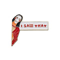 “Jesus, I Saw That” Pins