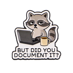 BUT DID YOU DOCUMENT IT? Raccoon Pin
