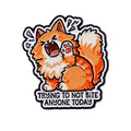 Trying To Not Bite Anyone Today Pin