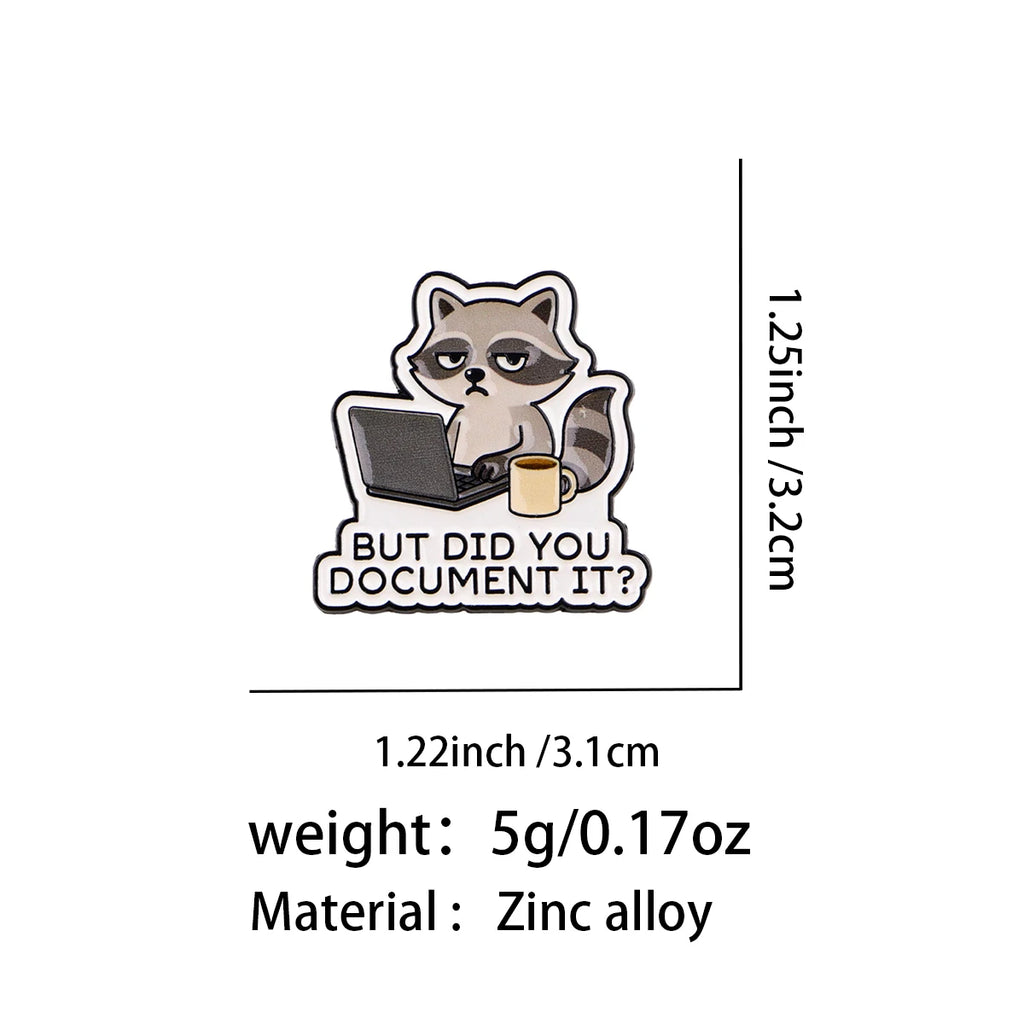 BUT DID YOU DOCUMENT IT? Raccoon Pin