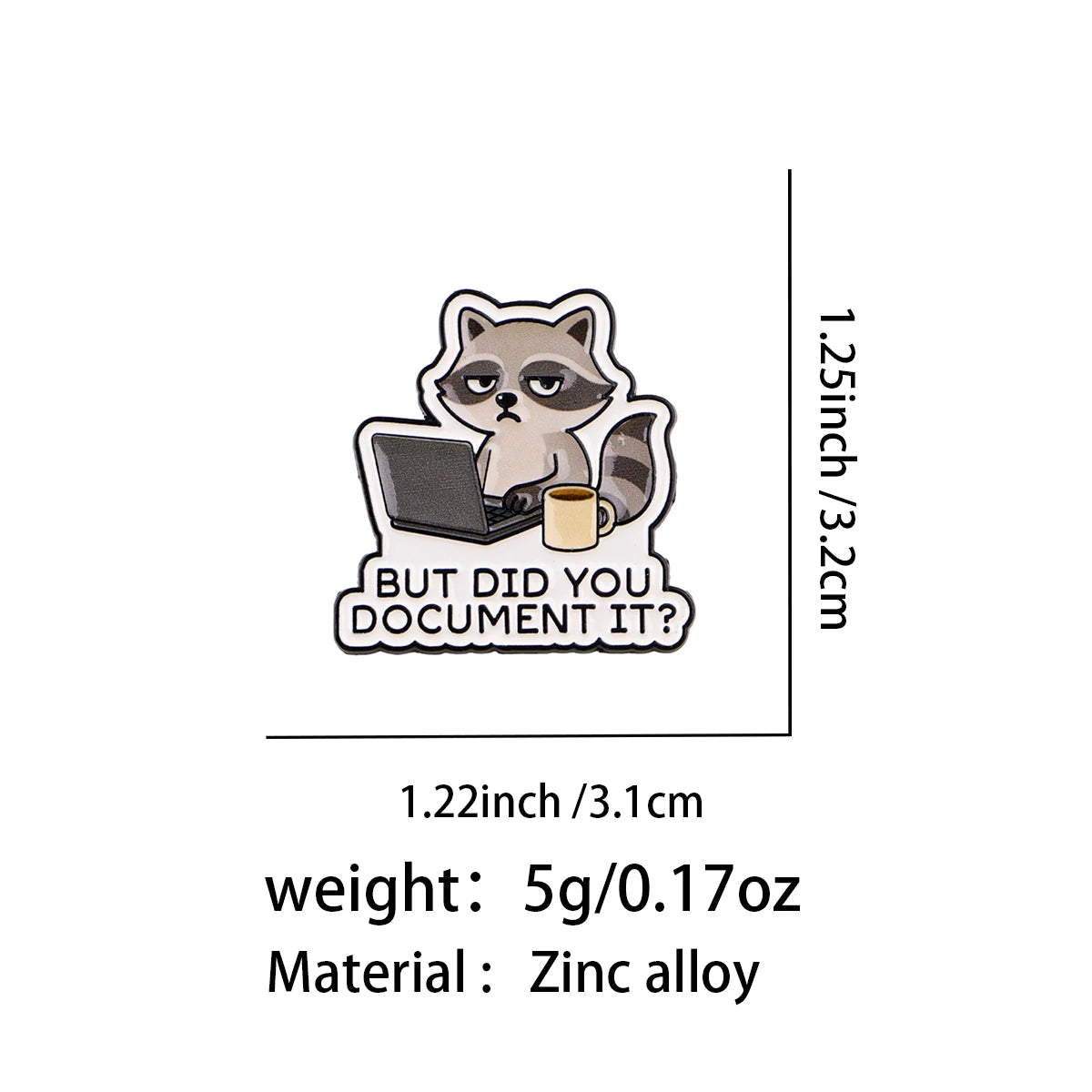BUT DID YOU DOCUMENT IT? Raccoon Pin