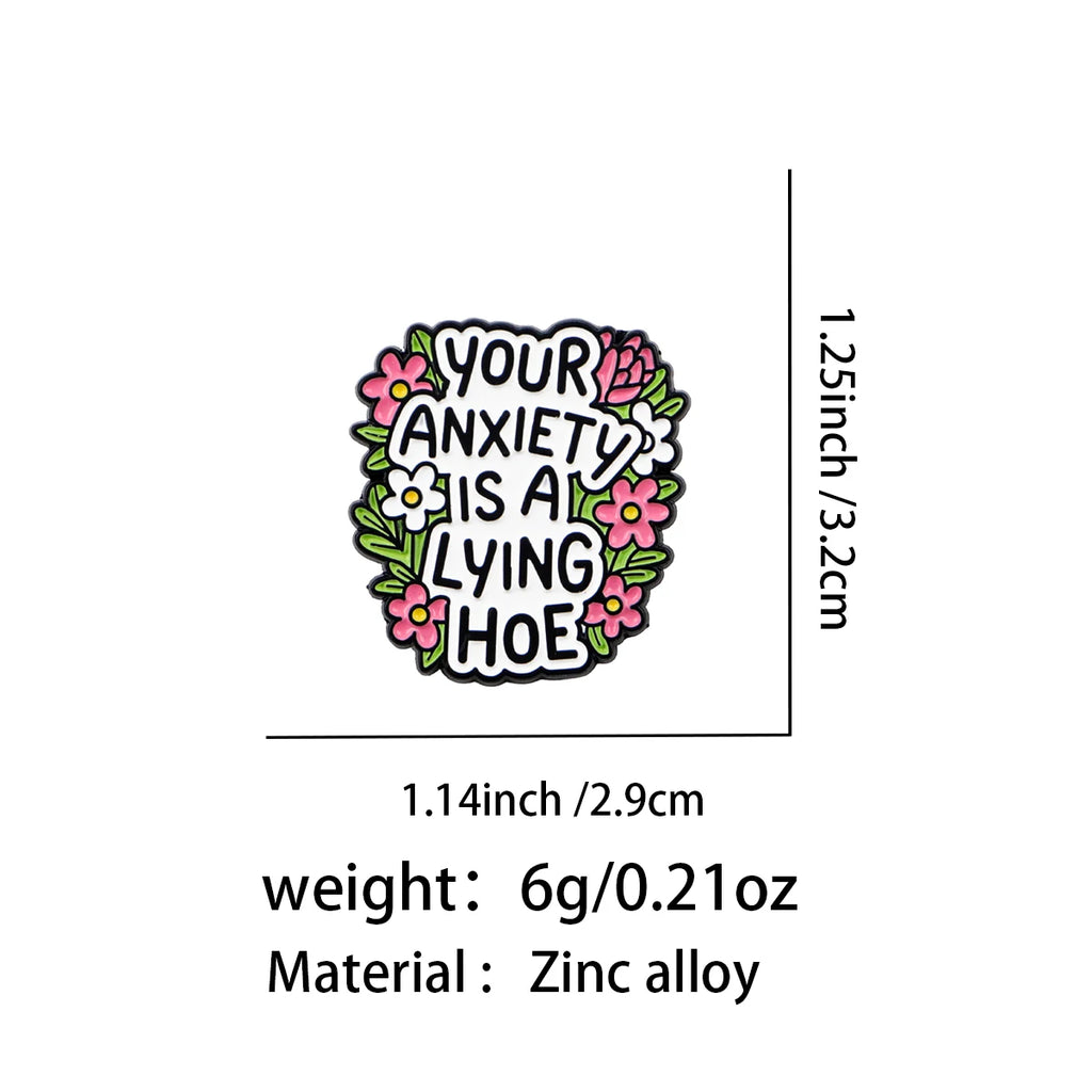 Your Anxiety Is a Lying Hoe Floral Pin - size and dimensions