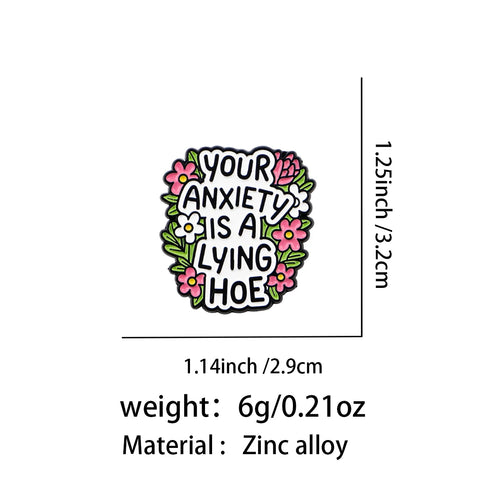 Your Anxiety Is a Lying Hoe Floral Pin - size and dimensions