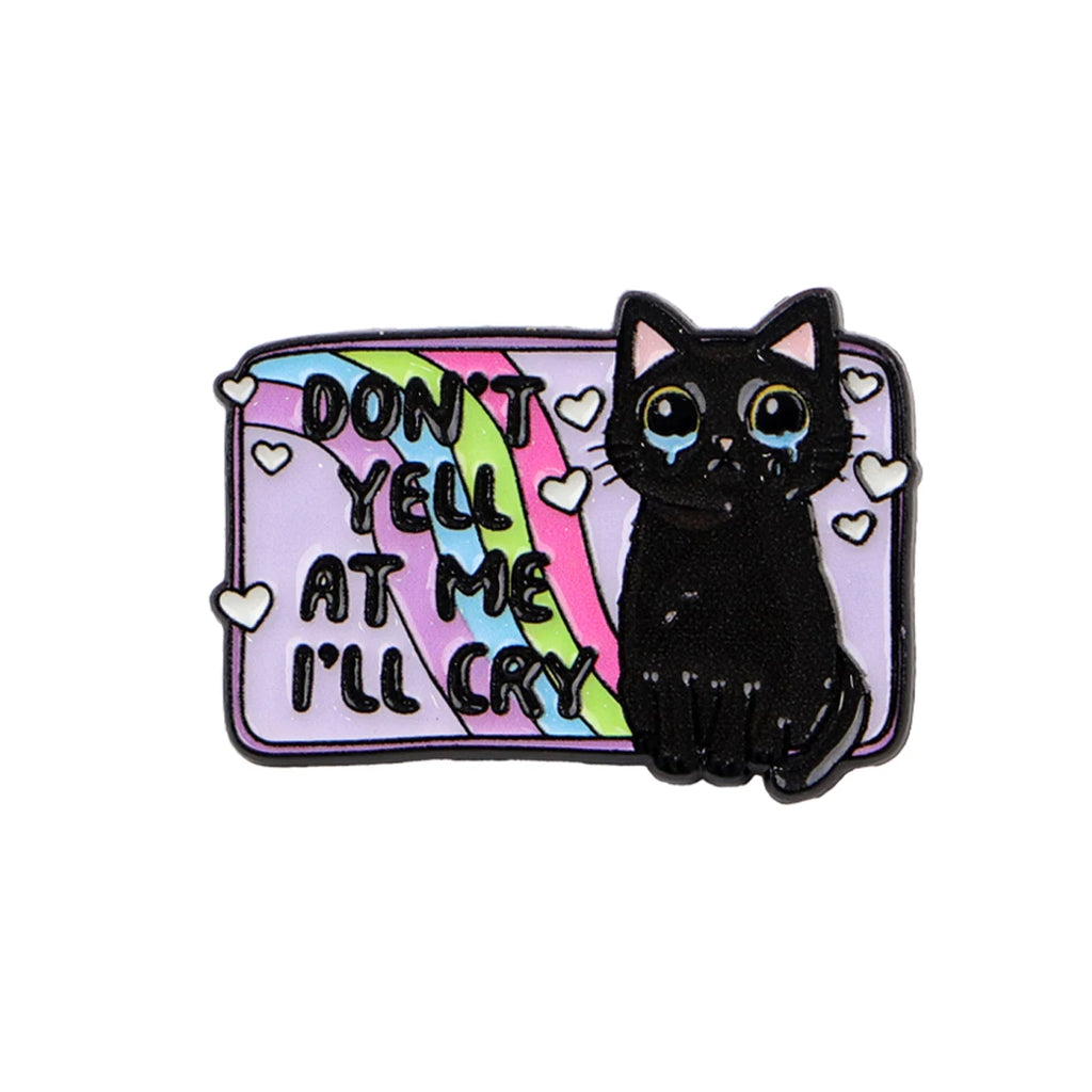 Don't Yell at Me I'll Cry Black Cat Pin