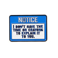 I Don't Have the Time or Crayons Notice Pin