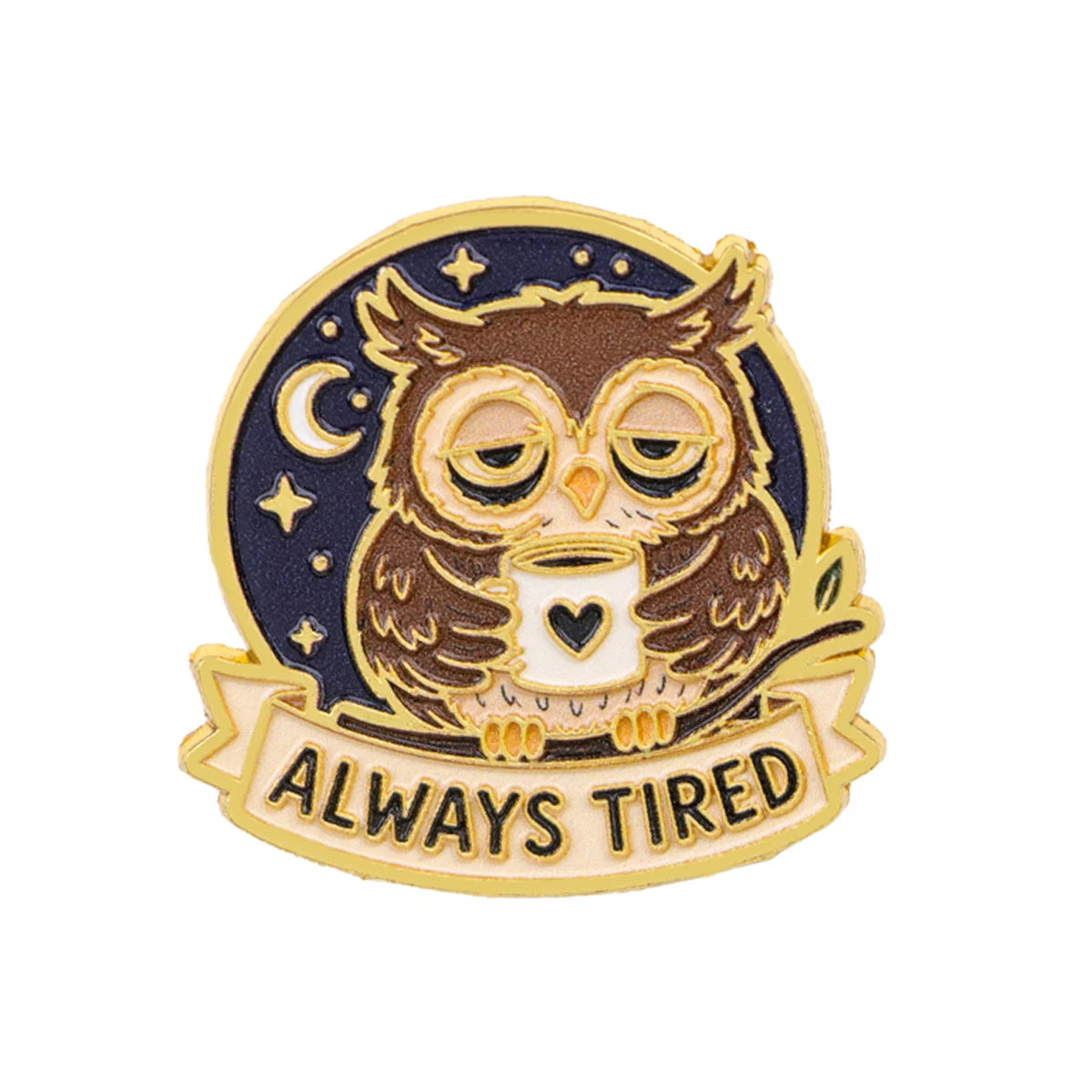 Always Tired Coffee Owl Pin